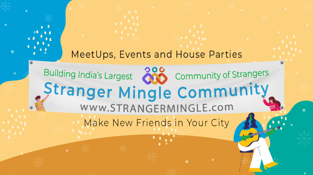 Stranger Mingle – Building India's Largest Community of Strangers. MeetUps, Events and House Parties. Make New Friends in Your City. www.STRANGERMINGLE.com